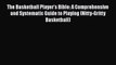 Read The Basketball Player's Bible: A Comprehensive and Systematic Guide to Playing (Nitty-Gritty