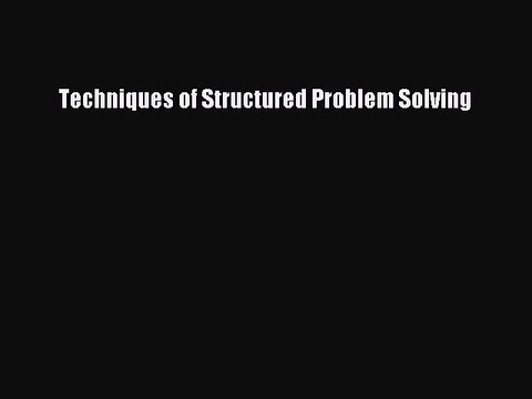 [PDF] Techniques of Structured Problem Solving Download Online