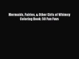 Read Mermaids Fairies & Other Girls of Whimsy Coloring Book: 50 Fan Favs PDF Free