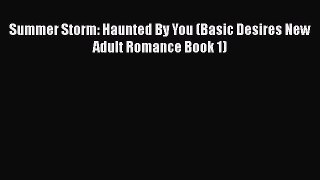 Download Summer Storm: Haunted By You (Basic Desires New Adult Romance Book 1)  Read Online