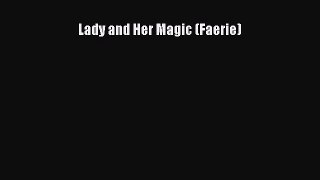 PDF Lady and Her Magic (Faerie) Free Books