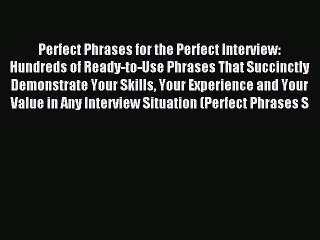 Read Perfect Phrases for the Perfect Interview: Hundreds of Ready-to-Use Phrases That Succinctly