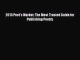 Read 2015 Poet's Market: The Most Trusted Guide for Publishing Poetry Ebook Free