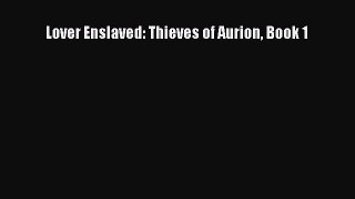 Download Lover Enslaved: Thieves of Aurion Book 1 Free Books