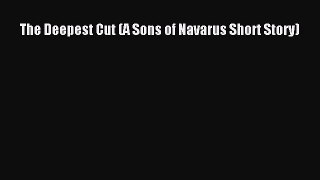 Download The Deepest Cut (A Sons of Navarus Short Story)  EBook