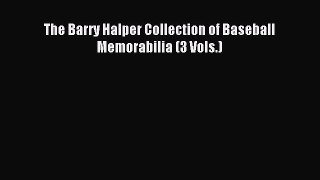 Read The Barry Halper Collection of Baseball Memorabilia (3 Vols.) Ebook Free