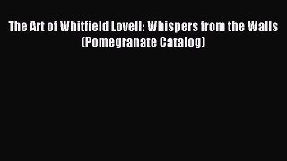 Download The Art of Whitfield Lovell: Whispers from the Walls (Pomegranate Catalog) Ebook Online