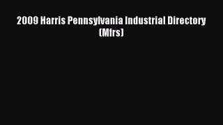 Read 2009 Harris Pennsylvania Industrial Directory (Mfrs) Ebook Free