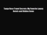 Read Tanya Rose Travel Secrets: My Favorite Luxury Hotels and Hidden Gems PDF Free