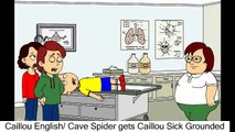 Caillou English/ Cave Spider gets Caillou Sick Grounded Cailou