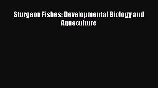 [PDF] Sturgeon Fishes: Developmental Biology and Aquaculture [Read] Full Ebook