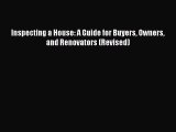 Read Inspecting a House: A Guide for Buyers Owners and Renovators (Revised) Ebook Free