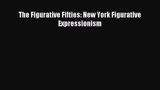 Read The Figurative Fifties: New York Figurative Expressionism Ebook Free