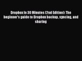 Read Dropbox In 30 Minutes (2nd Edition): The beginner's guide to Dropbox backup syncing and