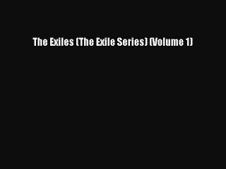 Read The Exiles (The Exile Series) (Volume 1) Ebook Online