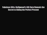 Read Fabulous Gifts: Hollywood's Gift Guru Reveals the Secret to Giving the Perfect Present