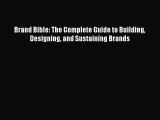 PDF Brand Bible: The Complete Guide to Building Designing and Sustaining Brands Free Books