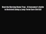 Download Beat the Nursing Home Trap :  A Consumer's Guide to Assisted Living & Long-Term Care