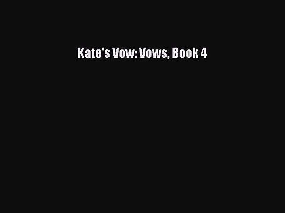 [PDF] Kate's Vow: Vows Book 4 [Download] Online
