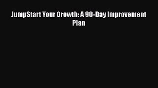 Download JumpStart Your Growth: A 90-Day Improvement Plan  EBook