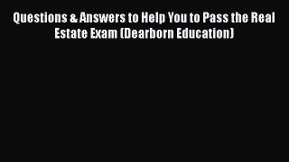 Download Questions & Answers to Help You to Pass the Real Estate Exam (Dearborn Education)