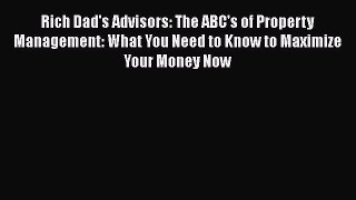 Download Rich Dad's Advisors: The ABC's of Property Management: What You Need to Know to Maximize