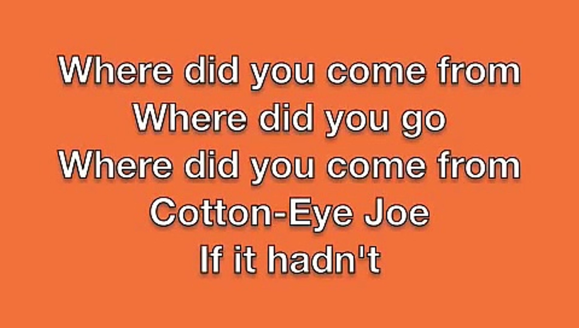 Cotton Eye Joe перевод. Cotton Eye Joe 10 часов. Where did you come from where did you go. Where did you come from Cotton Eye Joe story meme. Песня where did you come from