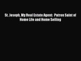 Download St. Joseph My Real Estate Agent:  Patron Saint of Home Life and Home Selling  Read