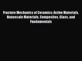 Ebook Fracture Mechanics of Ceramics: Active Materials Nanoscale Materials Composites Glass