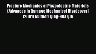 Ebook Fracture Mechanics of Piezoelectric Materials (Advances in Damage Mechanics) [Hardcover]