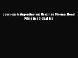 Read Journeys in Argentine and Brazilian Cinema: Road Films in a Global Era PDF Online