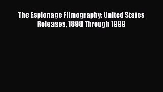 Download The Espionage Filmography: United States Releases 1898 Through 1999 PDF Free