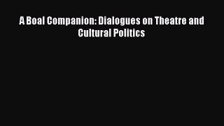 Read A Boal Companion: Dialogues on Theatre and Cultural Politics Ebook Free