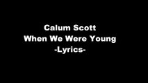 Calum Scott - 'When We Were Young' LYRICS by Adele COVER