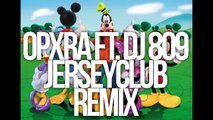 Mickey Mouse Club House (Jersey Club) // Opxra ft. DJ 809