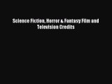 Read Science Fiction Horror & Fantasy Film and Television Credits Ebook Free