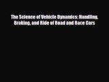 [Download] The Science of Vehicle Dynamics: Handling Braking and Ride of Road and Race Cars