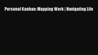 Download Personal Kanban: Mapping Work | Navigating Life PDF Online