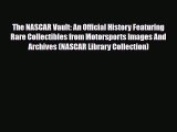 [PDF] The NASCAR Vault: An Official History Featuring Rare Collectibles from Motorsports Images