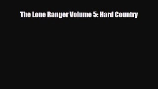 Download The Lone Ranger Volume 5: Hard Country Free Books