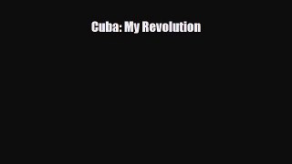 Download Cuba: My Revolution Read Online