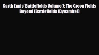 PDF Garth Ennis' Battlefields Volume 7: The Green Fields Beyond (Battlefields (Dynamite)) Ebook