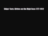 [PDF] Ships' Cats: Kitties on the High Seas 1777-1912 [Read] Online