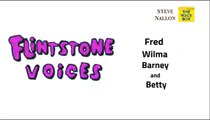 THE FLINTSTONES - FRED, BARNEY, WILMA AND BETTY - FROM THE STEVE NALLON VOICE BOX