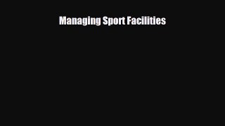 [PDF] Managing Sport Facilities Download Full Ebook