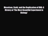 [PDF] Meselson Stahl and the Replication of DNA: A History of 'The Most Beautiful Experiment