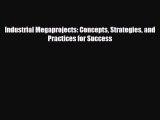 [PDF] Industrial Megaprojects: Concepts Strategies and Practices for Success Read Online