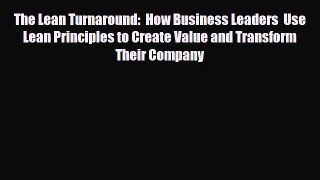 [PDF] The Lean Turnaround:  How Business Leaders  Use Lean Principles to Create Value and Transform
