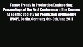 [PDF] Future Trends in Production Engineering: Proceedings of the First Conference of the German