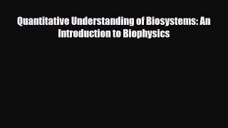 [PDF] Quantitative Understanding of Biosystems: An Introduction to Biophysics [Download] Online